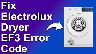 Electrolux Dryer Ef3 Error Code Maximum Drying Time Reached Error  Complete Troubleshoot Guide [upl. by Lokin]