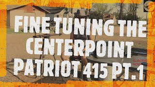 FINE TUNING THE CENTERPOINT PATRIOT 415 PT 1 [upl. by Warp903]