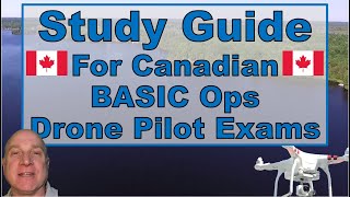 Study Guide for Canadian Drone Pilot Basic Operations Exam Up to Date amp Current [upl. by Corine120]