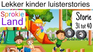 Storie 31 tot 40  Lekker kinder luisterstories  Afrikaanse kinderstories  oulike stories [upl. by Hrutkay]