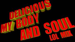 Delicious  My Body and Soul LOLMIX [upl. by Oriole367]