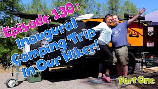 Episode 130 Our Inaugural Camping Trip in our new Hiker Trailer [upl. by Carrnan]