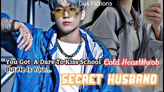 Jungkook FFYou Got A Dare To Kiss School Cold Heartthrob But He Is Your Secret Husband [upl. by Igal]