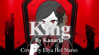 King by Kanaria 【Cover by Elya Hel Narso】 [upl. by Moreno]