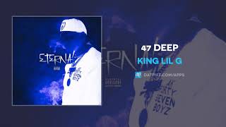 King Lil G  47 Deep AUDIO [upl. by Sitoiganap]