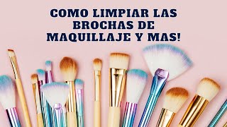 COMO LIMPIAR TUS BROCHAS DE MAQUILLAJE Y MAS  Tips de Experta en Limpieza [upl. by Akinom]