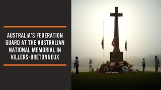 Australia’s Federation Guard at the Australian National Memorial in VillersBretonneux [upl. by Yltsew891]