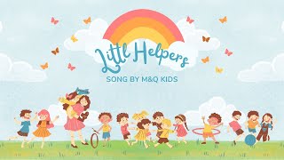 Little Helpers Song for Kids 👧🧒  Fun Song About Helping Around the House  MampQ Kids [upl. by Oirazan]