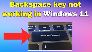 How to Fix Backspace key not working in Windows 11 [upl. by Sell]