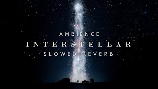 Interstellar Ambience  1 Hour  Music amp Ambience  Slowed  Reverb [upl. by Siloam744]