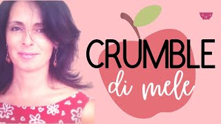 Crumble di mele croccante fuori morbido dentro delizioso sempre [upl. by Azmah]