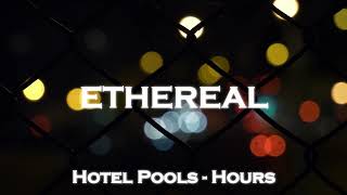 hotel pools  hours slowed  reverb [upl. by Dat]