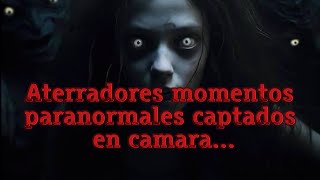 ATERRADORES MOMENTOS PARANORMALES CAPTADOS EN CÁMARA [upl. by Ynaffyt683]