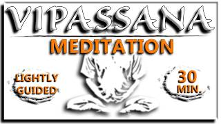 30 Min VIPASSANA Meditation Lightly Guided  Daily Practice For Inner Peace [upl. by Alorac]