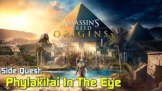 Assassins Creed Origins ★ Side Quest Phylakitai In The Eye Walkthrough [upl. by Rehpotsihc]