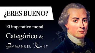 ¿ERES BUENO Immanuel Kant  Formulaciones del IMPERATIVO CATEGÓRICO en la DEONTOLOGÍA KANTIANA [upl. by Aihsar919]