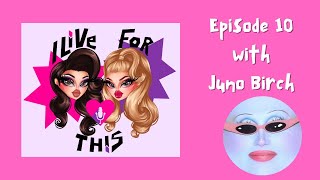 Episode 10 with Juno Birch  I Live for This with Trinity the Tuck amp Shontelle Sparkles [upl. by Leibman86]