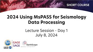 2024 Using MsPASS for Seismology Data Processing Short Course  Day 1 [upl. by Og895]