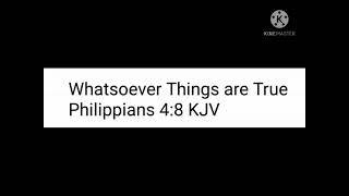 Whatsoever Things are True  Philippians 48 KJV [upl. by Sekoorb]