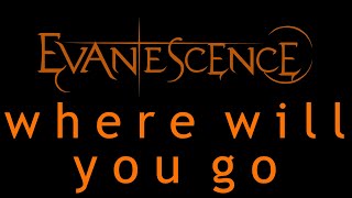 Evanescence  Where Will You Go Lyrics Origin [upl. by Ling895]