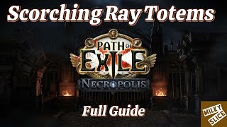 PoE Scorching Ray of Immolation Totems Full Guide [upl. by Rome887]