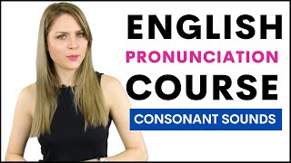 Full English Pronunciation Course  19 Lessons Practicing Consonant Sounds [upl. by Landis]