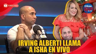 IRVING ALBERTI LLAMA A ISHA EN VIVO  EL MISMO GOLPE CON JOCHY [upl. by Trahurn]