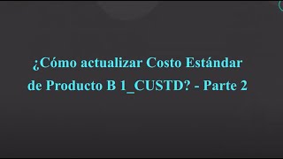 How To  MP  SIGAEST  Actualizar Costo Estándar Parte 2 TOTVSBackofficeMILinhaProtheus [upl. by Emanuel]