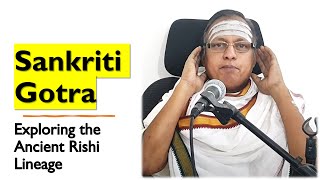 Unveiling the Origins of Sankriti Gotra  Exploring the Ancient Rishi Lineage  Sri K Suresh [upl. by Yrrehs]