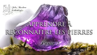 Apprendre à reconnaître les pierres  Partie 2 [upl. by Derreg]