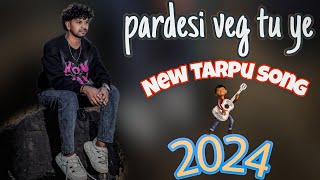 Pardesi weg tu ye vaat tujhi nagay  Tarpu Djnew song [upl. by Akyeluz]