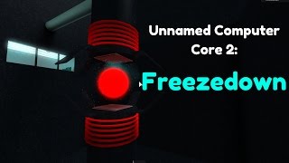 Roblox Unnamed Computer Core 2 Freezedown [upl. by Mattson294]