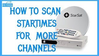 How To Scan Startimes For More Channels [upl. by Yanaj]