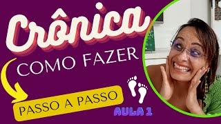 CRÔNICA Como fazer passo a passo  ESCREVER  POR ONDE COMEÇAR  Aula 01 [upl. by Nerahs]