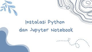 Instalasi Python dan Jupyter Notebook [upl. by Boot]