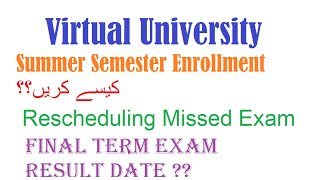 Summer Semester Enrollment  Rescheduling Missed Exam  Final Term Result Announcement 2024 VU [upl. by Ordisi277]