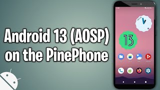 PinePhone  How to install Android 13 [upl. by Kushner662]