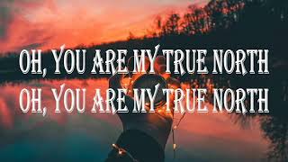 Rend Collective  True North Lyrics [upl. by Cornelia]