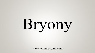 How To Say Bryony [upl. by Sigler]