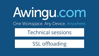 Awingu technical session  SSL offloading [upl. by Stefano335]