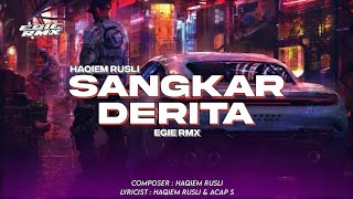 DJ SANGKAR DERITA  HAQIEM RUSLI  EGIE RMX [upl. by Isiah131]