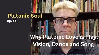 Why Platonic love is play vision dance and song Ep 36 [upl. by Fromma600]