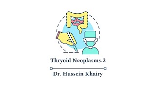 Thyroid Neoplasms2 by Dr Hussein Khairy 9 [upl. by Liman815]