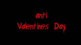 ANTI Valentines Day [upl. by Eyssej]