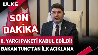 SONDAKİKA 8 Yargı Paketi Kabul Edildi Adalet Bakanı Yılmaz Tunçtan İlk Açıklama haber [upl. by Ecnesse]