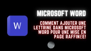 Guide Facile pour Ajouter une Lettrine Élégante dans Microsoft Word [upl. by Arianna785]