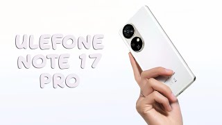 Ulefone Note 17 Pro первый обзор на русском [upl. by Hasile345]