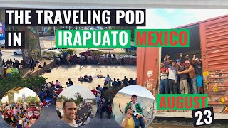 The Traveling Pod in Irapuato Mexico August 23 [upl. by Yelha734]