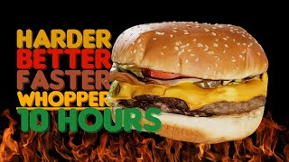 Harder Better Faster Whopper 10 Hours [upl. by Brainard]