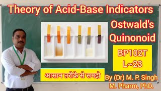 Theories of Acid Base Indicators  Ostwald amp Quinonoid  Pharmaceutical Analysis  BP102T  L23 [upl. by Ttenna492]